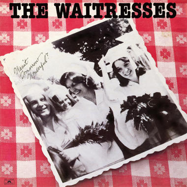 The Waitresses -  Wasn't Tomorrow Wonderful